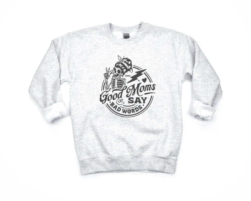 Good Moms Say Bad Words Sweatshirt, Hoodie or Tee